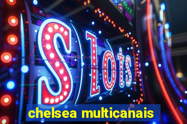 chelsea multicanais